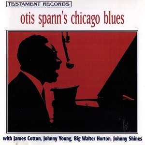 Otis Spann's Chicago Blues (with James Cotton, Johnny Young, Big Walter Horto...