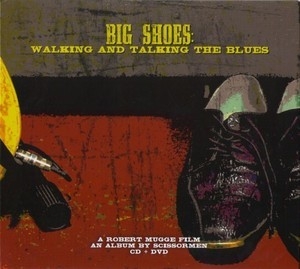 Big Shoes: Walking And Talking The Blues Soundtrack