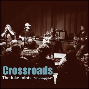 Crossroads: The Juke Joints 'un&plugged' (live)