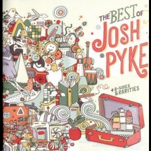 The Best Of Josh Pyke : B Sides & Rarities