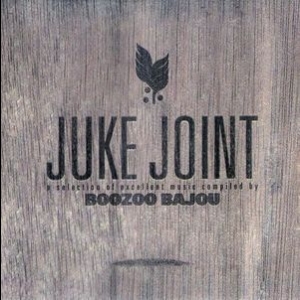 Juke Joint (compiled By Boozoo Bajou)