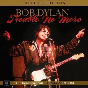 Trouble No More: The Bootleg Series, Vol. 13 / 1979-1981