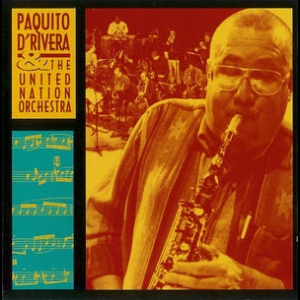 Paquito D'rivera & The United Nation Orchestra Live