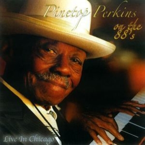 Pinetop Perkins On The 88’s: Live In Chicago
