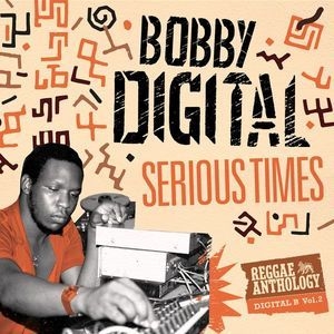 Serious Times (bobby Digital Reggae Anthology Vol 2)