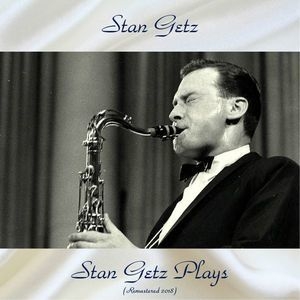 Stan Getz Plays (remastered 2018)