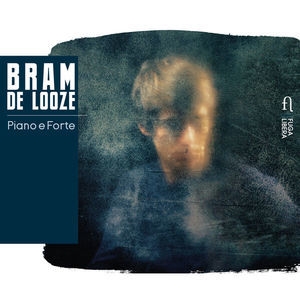 Bram De Looze: Piano E Forte