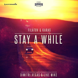 Stay A While (Filatov & Karas Remixes Smash The House sth 097r3)