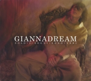 Giannadream - Solo I Sogni Sono Veri  (2CD)