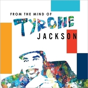 From The Mind Of Tyrone Jackson
