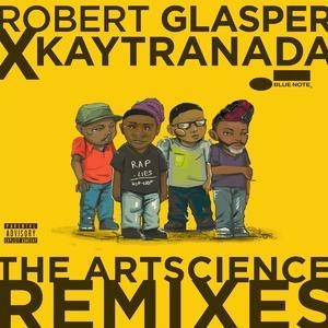 Robert Glasper X Kaytranada: The Artscience Remixes