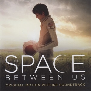 The Space Between Us (Original Motion Picture Soundtrack)