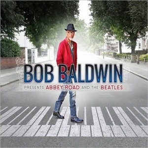 Bob Baldwin Presents Abbey Road And The Beatles