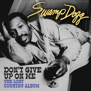 Don't Give Up On Me: The Lost Country Album (Digitally Remastered)