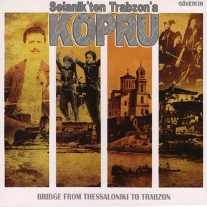 Selanik'ten Trabzon'a Kopru