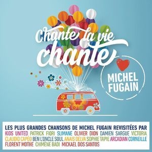 Chante La Vie Chante (Love Michel Fugain)