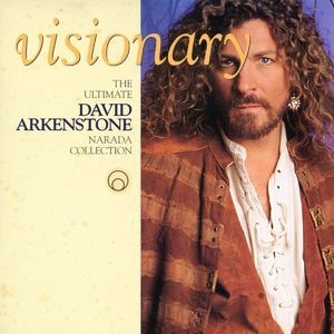 Visionary (The Ultimate Narada Collection David Arkenstone)