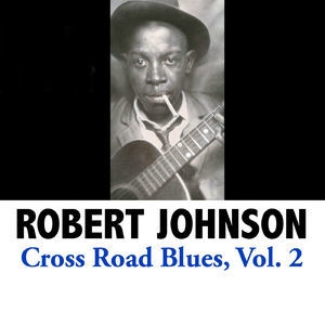 Cross Road Blues, Vol. 2