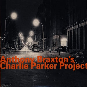 Anthony Braxton's Charlie Parker Project (1993) (2CD)