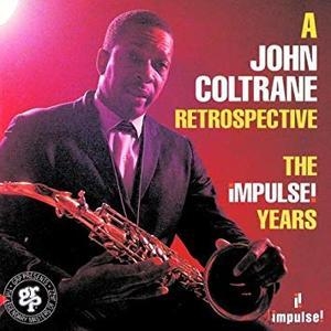 A John Coltrane Retrospective. The Impluse! Years