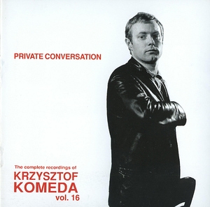 Private conversation (The Complete Recordings Of Krzysztof Komeda Vol.16) {Polonia CD 125}