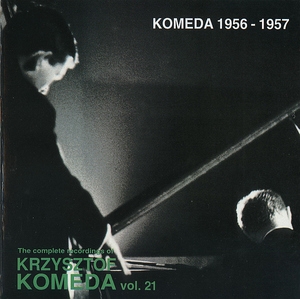 Komeda 1956-1957 (The Complete Recordings Of Krzysztof Komeda Vol.21) {Polonia CD 085}