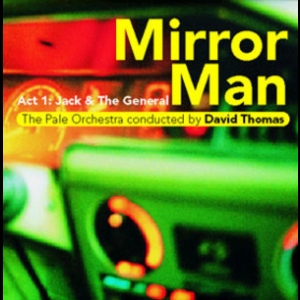 Mirror Man - Act 1 - Jack & The General
