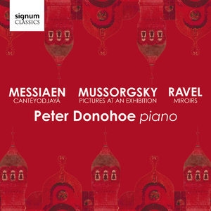 Mussorgsky- Pictures At An Exhibition - Messiaen- Cantepyodjayaq - Ravel Miroirs