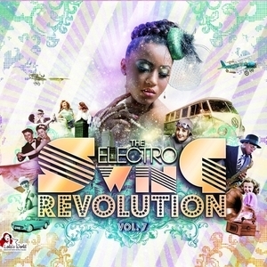 The Electro Swing Revolution Vol 7