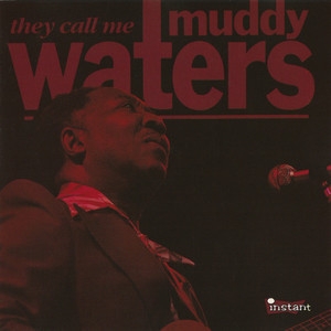 They Call Me Muddy Waters {Instant CD INS 5036}