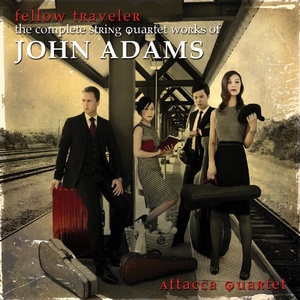 Fellow Traveler The Complete String Quartet Works Of John Adams