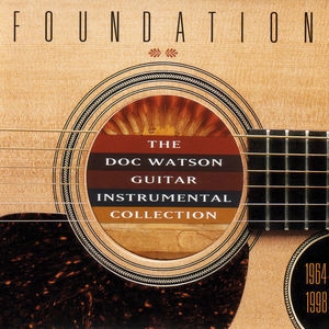 Foundation: The Doc Watson Guitar Instrumental Collection 1964-1998