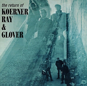 The Return Of Koerner, Ray & Glover
