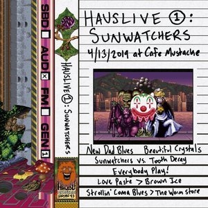 Hauslive 1- Sunwatchers At Cafe Mustache, 4-13 2019