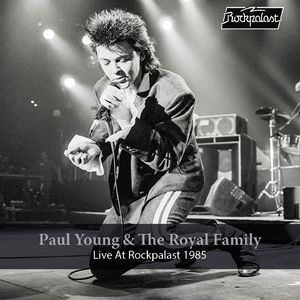 Paul Young & The Royal Family Live At Rockpalast (live, Essen, 1985)
