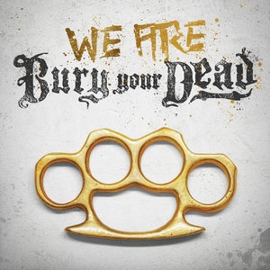 We Are Bury Your Dead