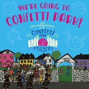 We're Going To Confetti Park!