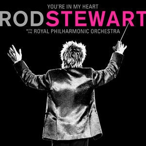 You're In My Heart Rod Stewart (with The Royal Philharmonic Orchestra)