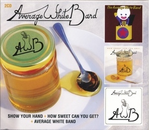 Show Your Hand / How Sweet Can You Get? / Average White Band