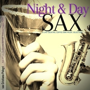 Night And Day Sax: A Live Cocktail Coffee Bar Music Selection