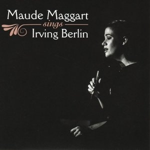 Maude Maggart Sings Irving Berlin