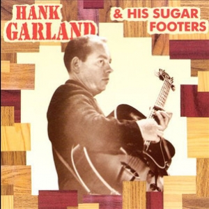 Hank Garland & His Sugar Footers