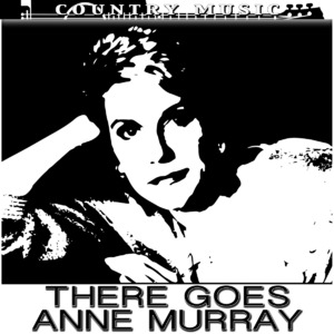 Anne Murray There Goes Anne Murray