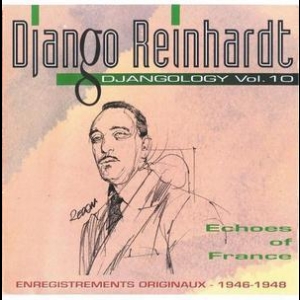 Echoes of France (Djangology Vol. 10) [1946-1948]