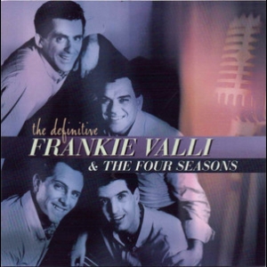 The Definitive Frankie Valli & The Four Seasons