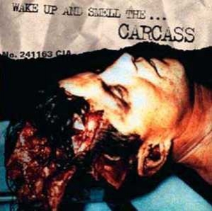 Wake Up And Smell the Carcass