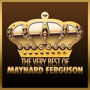 The Very Best Of Maynard Ferguson