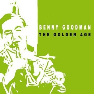 The Golden Age Of Benny Goodman