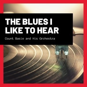 The Blues I Like To Hear