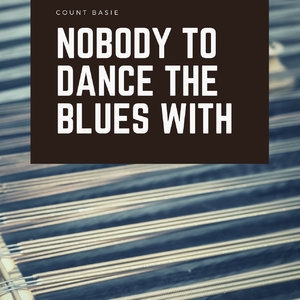 Nobody To Dance The Blues With